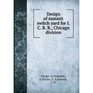   Chicago division K,Holmboe, R,Packer, C. S,Schram, I. H Harger Books