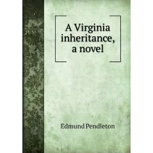  A Virginia inheritance, a novel Edmund Pendleton Books