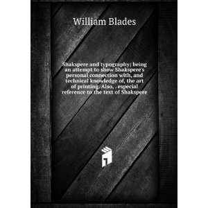   especial reference to the text of Shakspere William Blades Books
