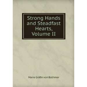  Strong Hands and Steadfast Hearts, Volume II Marie GrÃ 