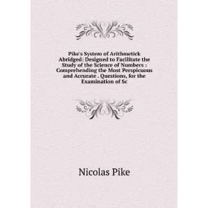   Accurate . Questions, for the Examination of Sc Nicolas Pike Books