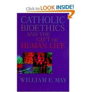  Catholic Bioethics and the Gift of Human Life [Paperback 