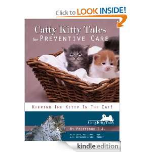 Catty Kitty Tales for Preventive Care Leah Frieday, J. C. Cavanaugh 