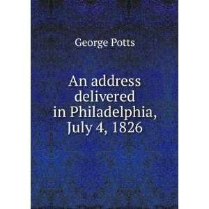   in Philadelphia, July 4, 1826 George Potts  Books