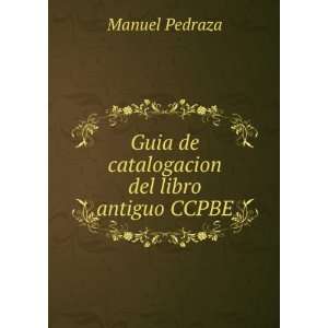    Guia de catalogacion del libro antiguo CCPBE Manuel Pedraza Books