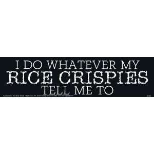  Sticker   I DO WHATEVER MY RICE CRISPIES TELL ME TO 