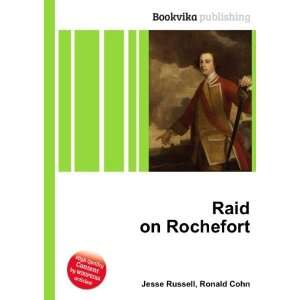  Raid on Rochefort Ronald Cohn Jesse Russell Books