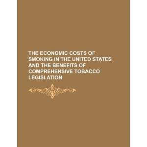  The economic costs of smoking in the United States and the benefits 