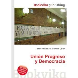  UniÃ³n Progreso y Democracia Ronald Cohn Jesse Russell Books