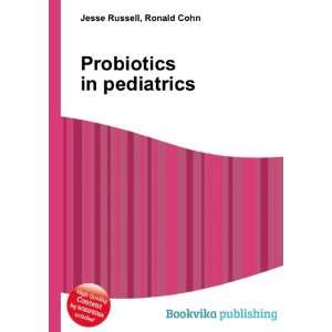  Probiotics in pediatrics Ronald Cohn Jesse Russell Books