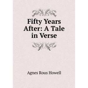    Fifty Years After A Tale in Verse Agnes Rous Howell Books