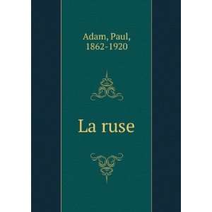  La ruse Paul, 1862 1920 Adam Books