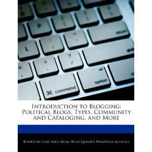  Introduction to Blogging Political Blogs, Types 