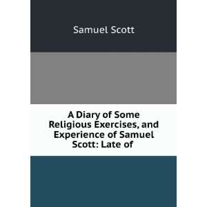   , and Experience of Samuel Scott Late of . Samuel Scott Books