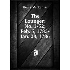   Lounger No. 1 52; Feb. 5, 1785 Jan. 28, 1786 Henry Mackenzie Books