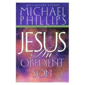  Jesus An Obedient Son (9780768420708) Michael Phillips 