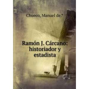   CÃ¡rcano historiador y estadista Manuel de.* Chueco Books