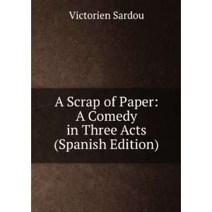   in Three Acts (Spanish Edition) Victorien Sardou  Books