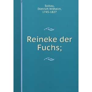    Reineke der Fuchs; Dietrich Wilhelm, 1745 1827 Soltau Books