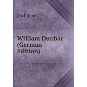  William Dunbar (German Edition) J Schipper Books