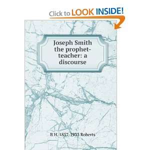  Joseph Smith the prophet teacher a discourse B H. 1857 