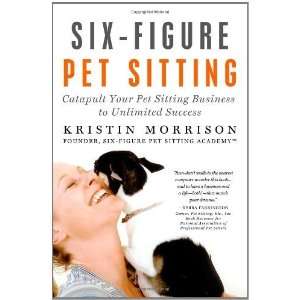  Six Figure Pet Sitting Catapult Your Pet Sitting Business 