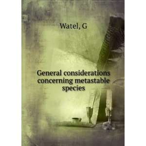   General considerations concerning metastable species G Watel Books