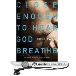  Close Enough to Hear God Breathe (Audible Audio Edition 