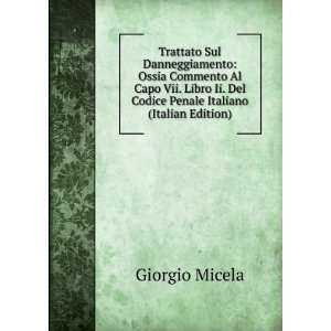   . Del Codice Penale Italiano (Italian Edition) Giorgio Micela Books