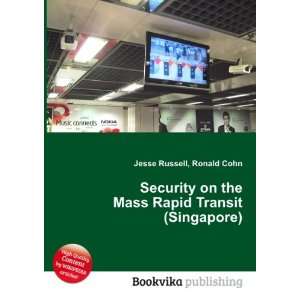  Security on the Mass Rapid Transit (Singapore) Ronald 