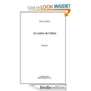 Au centre de linfini (French Edition) Xavier Ribot  