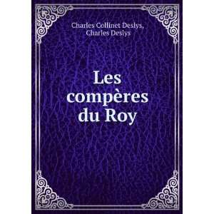   Les compÃ¨res du Roy Charles Deslys Charles Collinet Deslys Books