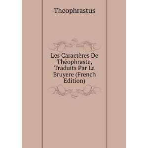   , Traduits Par La Bruyere (French Edition) Theophrastus Books