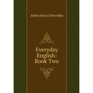  Everyday English Book Two Ashley Horace Thorndike Books