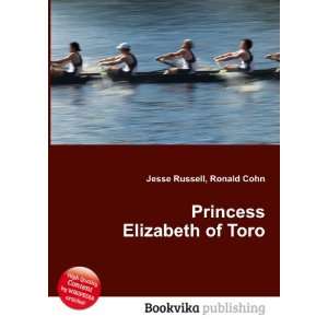    Princess Elizabeth of Toro Ronald Cohn Jesse Russell Books