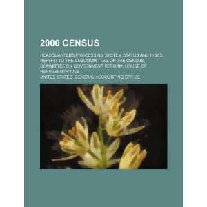 2000 Census headquarters processing system status and risks report 
