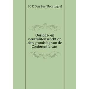   grondslag van de Conferentie van . J C C Den Beer Poortugael Books
