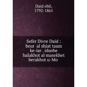  Sefer Divre Daid  beur al shiat taam ke iar . idushe 