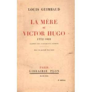  La mère de Victor Hugo 1772 1821 Guimbaud Louis Books