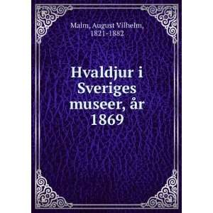   Sveriges museer, Ã¥r 1869 August Vilhelm, 1821 1882 Malm Books