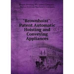  Brownhoist Patent Automatic Hoisting and Conveying 