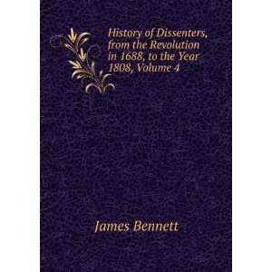   Revolution in 1688, to the Year 1808, Volume 4 James Bennett Books