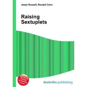  Raising Sextuplets Ronald Cohn Jesse Russell Books