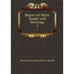   Water Supply and Sewerage. 1 Massachusetts State Board of Health