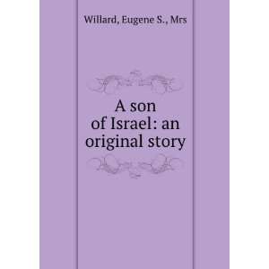  A son of Israel an original story Eugene S., Mrs Willard Books