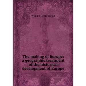   of the historical development of Europe William Henry Barker Books