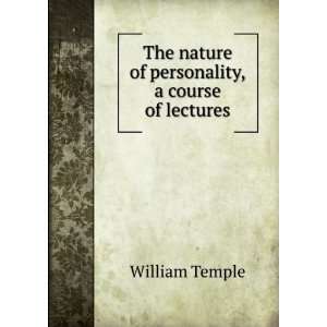   The nature of personality, a course of lectures William Temple Books