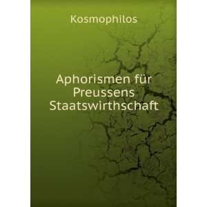  Aphorismen fÃ¼r Preussens Staatswirthschaft Kosmophilos Books