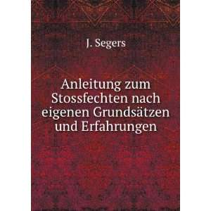   nach eigenen GrundsÃ¤tzen und Erfahrungen J. Segers Books