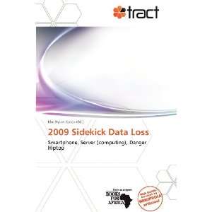  2009 Sidekick Data Loss (9786136268668) Eloi Rylan Koios 